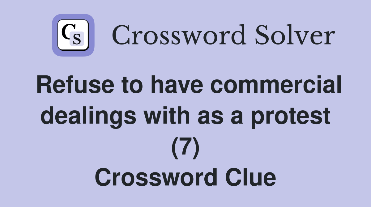 Refuse to have commercial dealings with as a protest (7) Crossword Clue