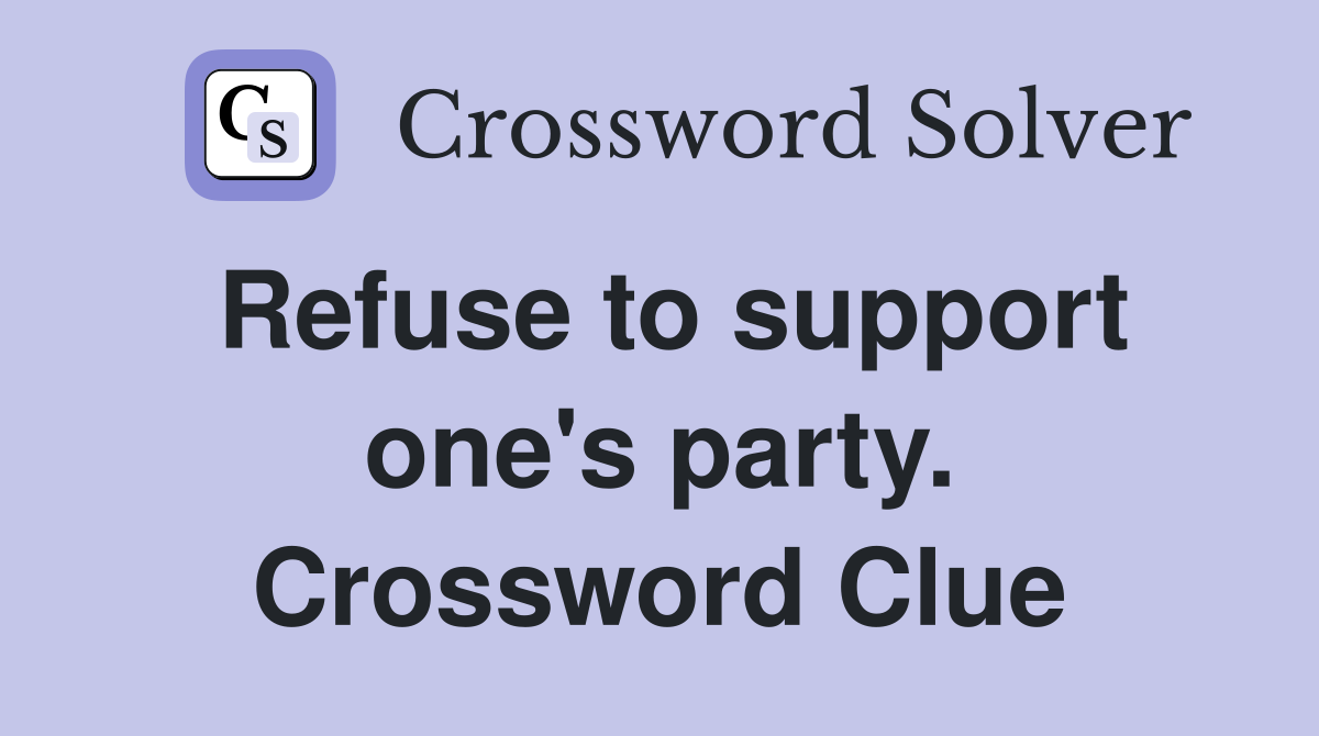 Refuse to support one's party. Crossword Clue
