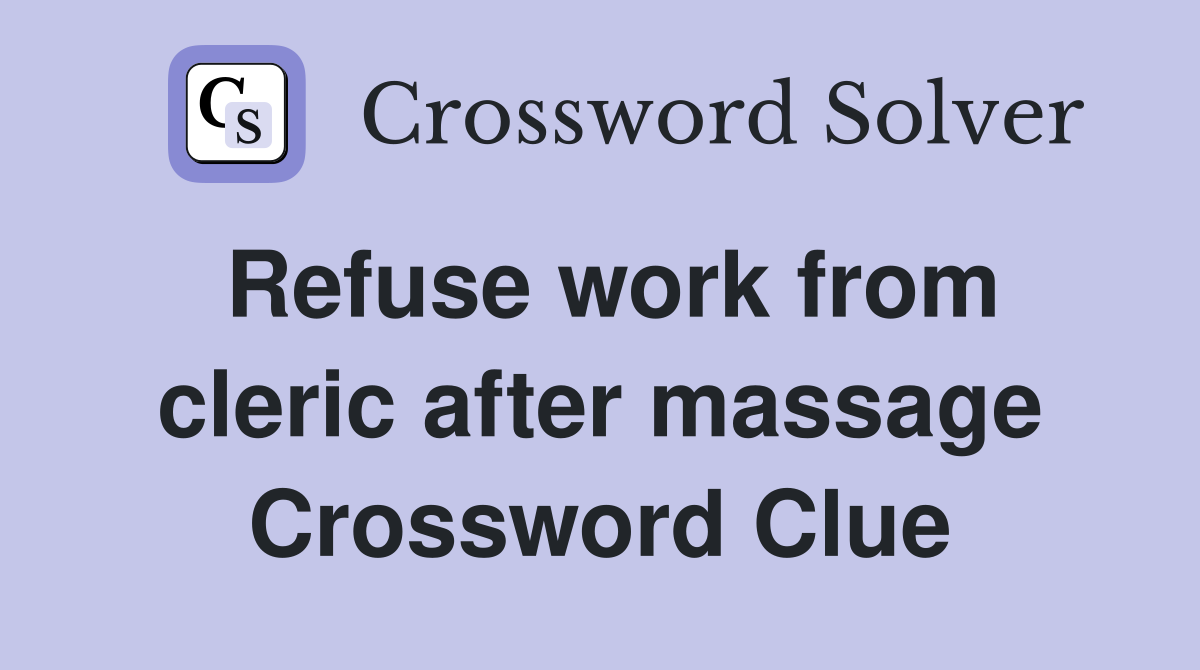 Refuse work from cleric after massage Crossword Clue