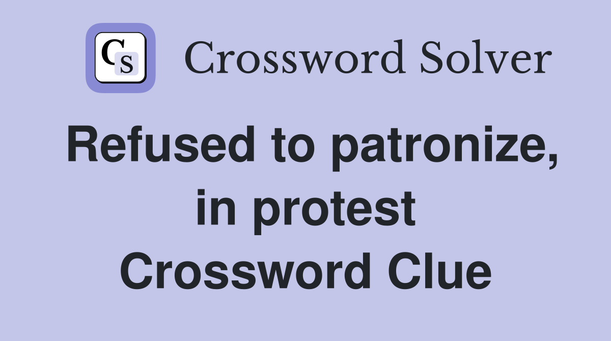 Refused to patronize, in protest Crossword Clue