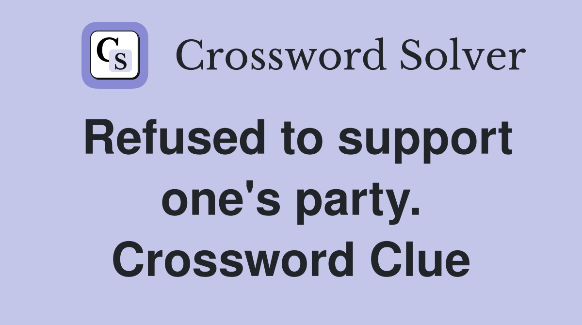 Refused to support one's party. Crossword Clue