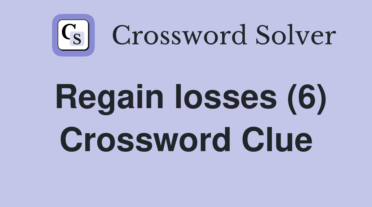 Regain losses (6) Crossword Clue