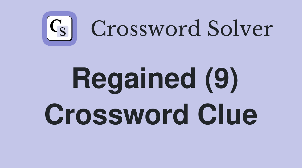 Regained (9) Crossword Clue