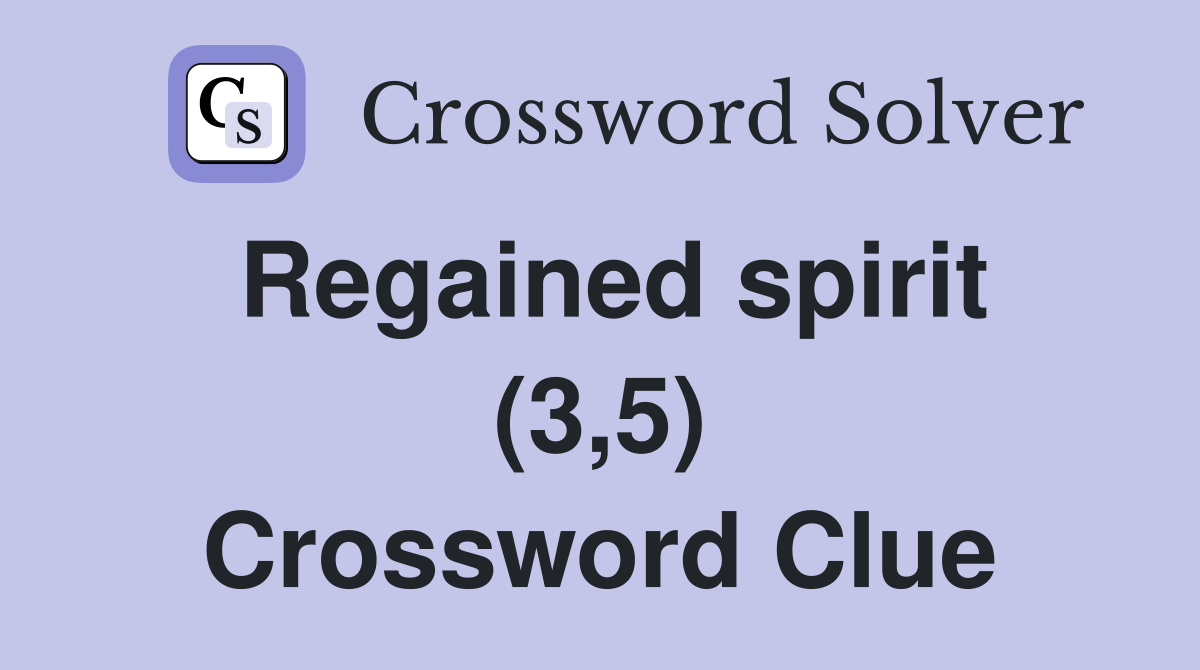 Regained spirit (3,5) Crossword Clue