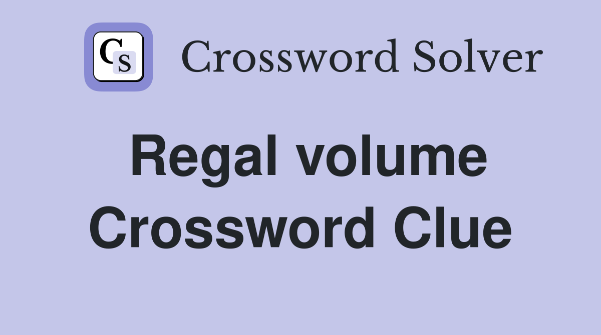 Regal volume Crossword Clue