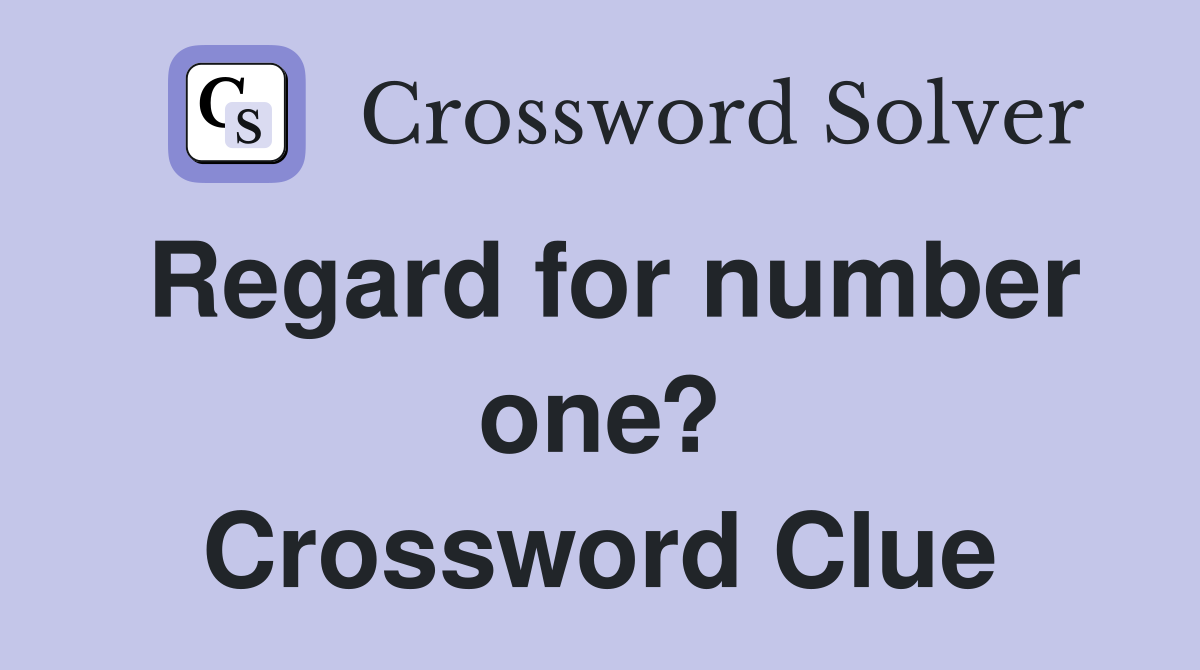 Regard for number one? Crossword Clue