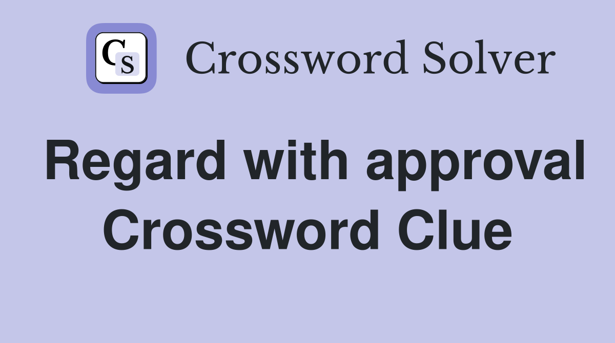 Regard with approval Crossword Clue