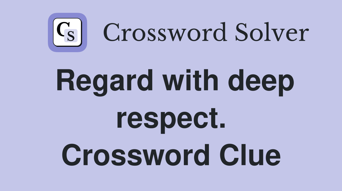 Regard with deep respect. Crossword Clue