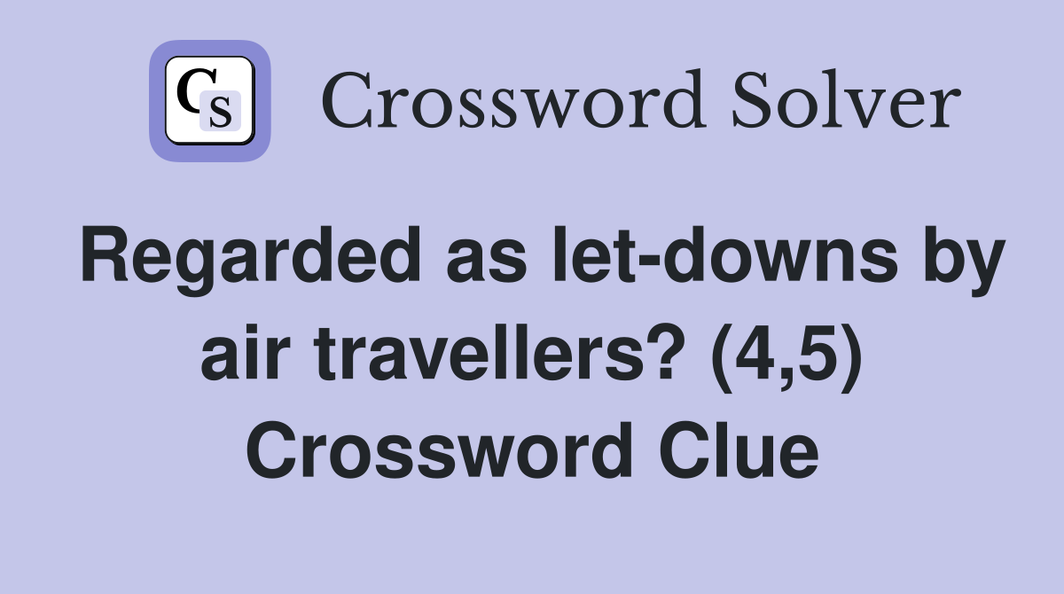 Regarded as let-downs by air travellers? (4,5) Crossword Clue