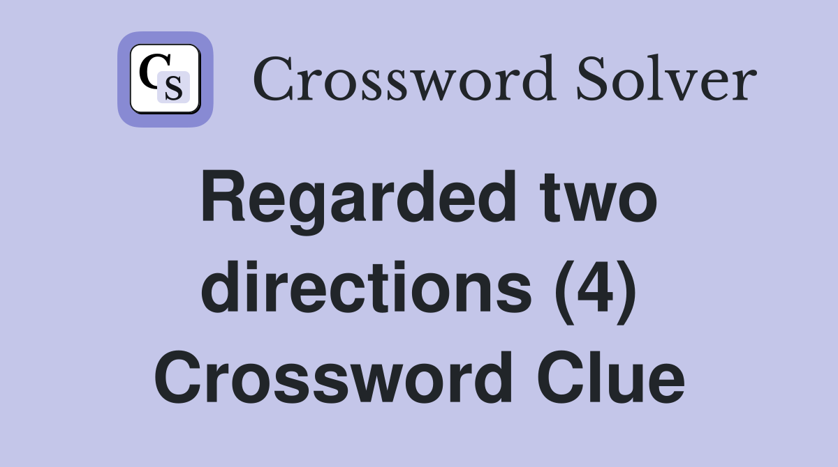 Regarded two directions (4) Crossword Clue