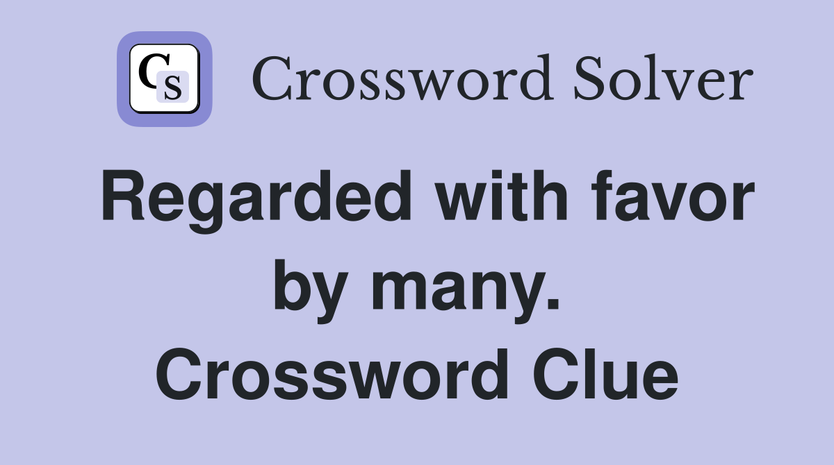 Regarded with favor by many. Crossword Clue