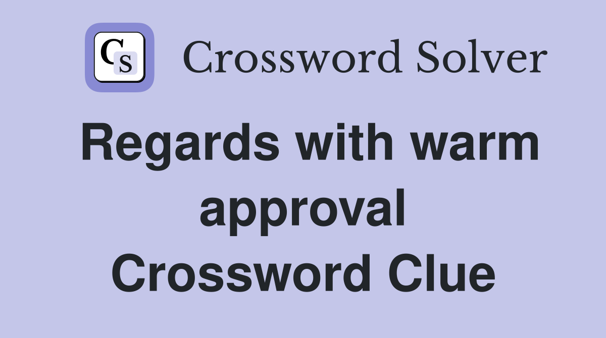 Regards with warm approval Crossword Clue