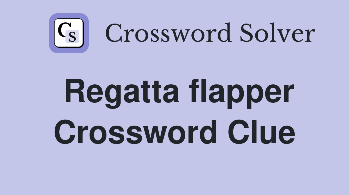 Regatta flapper Crossword Clue