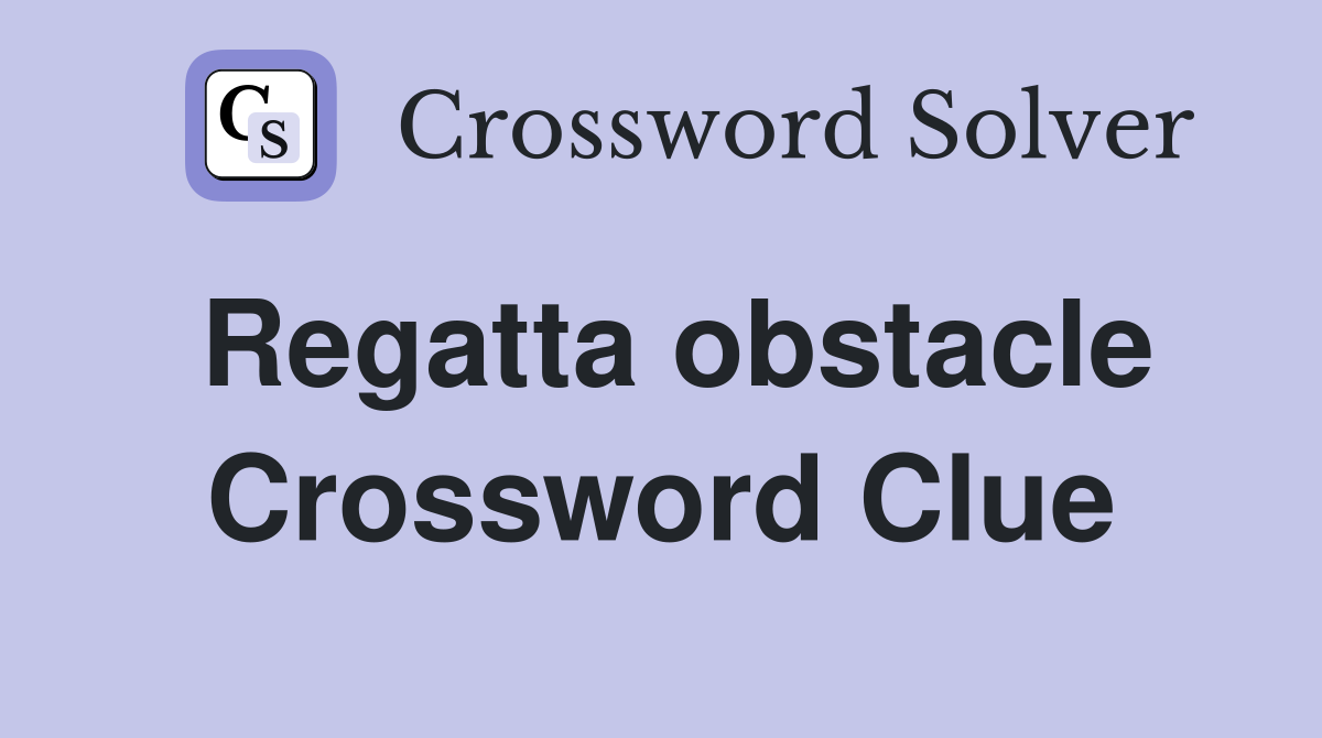 Regatta obstacle Crossword Clue