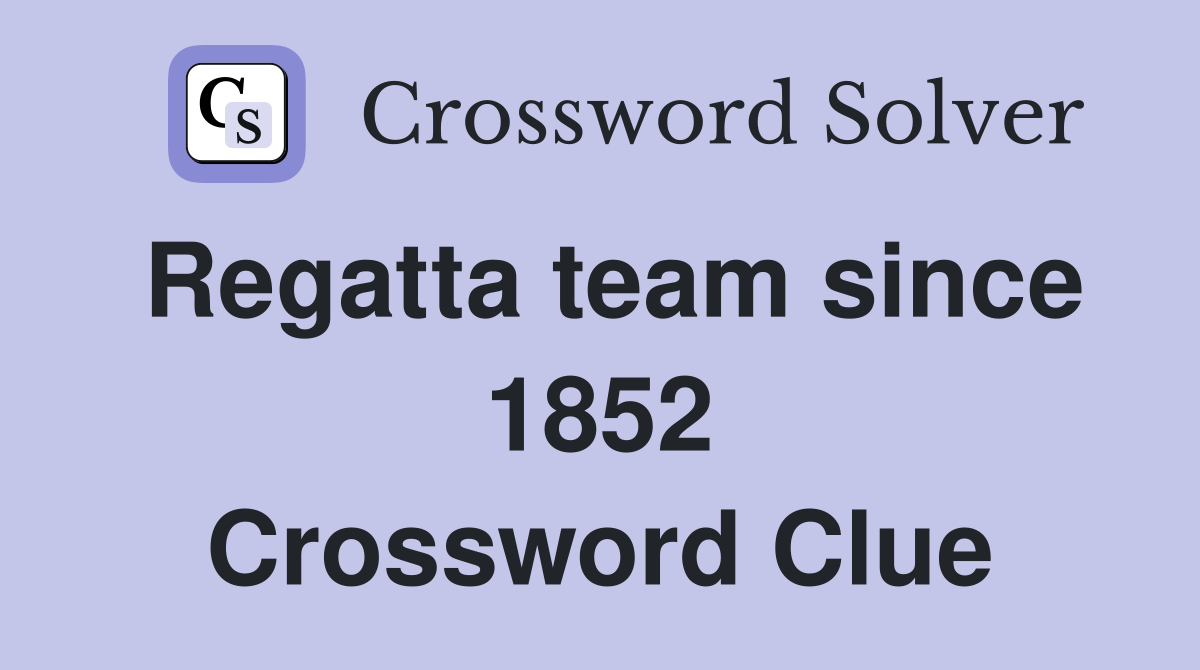 Regatta team since 1852 Crossword Clue