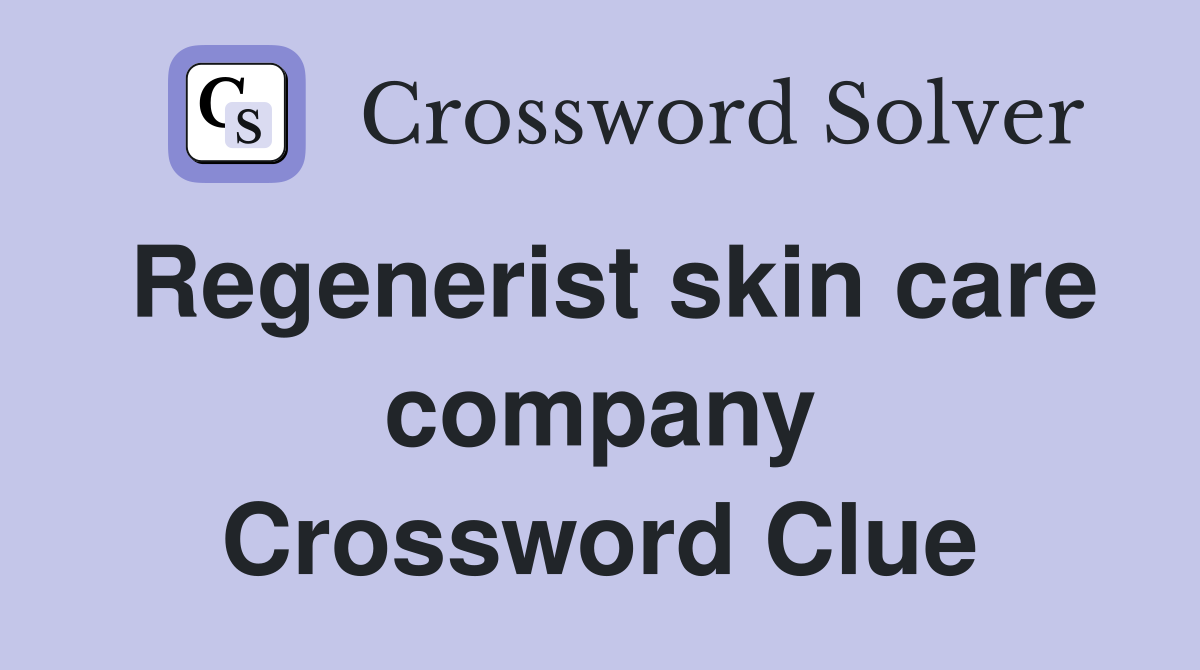 Regenerist skin care company Crossword Clue