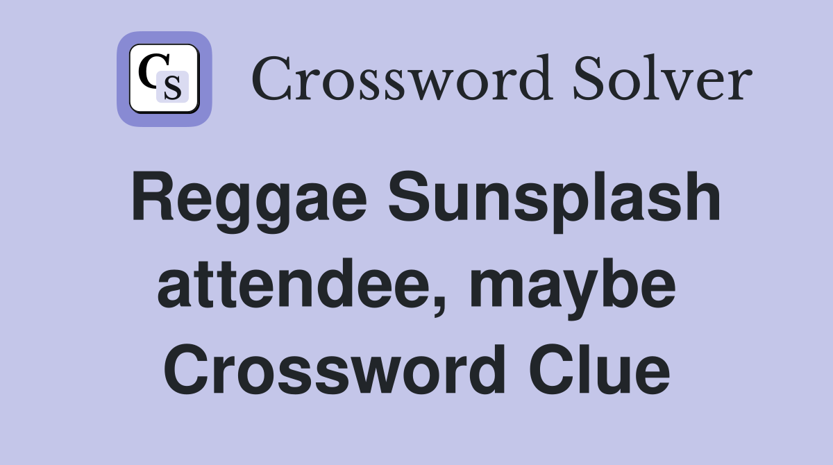 Reggae Sunsplash attendee, maybe Crossword Clue