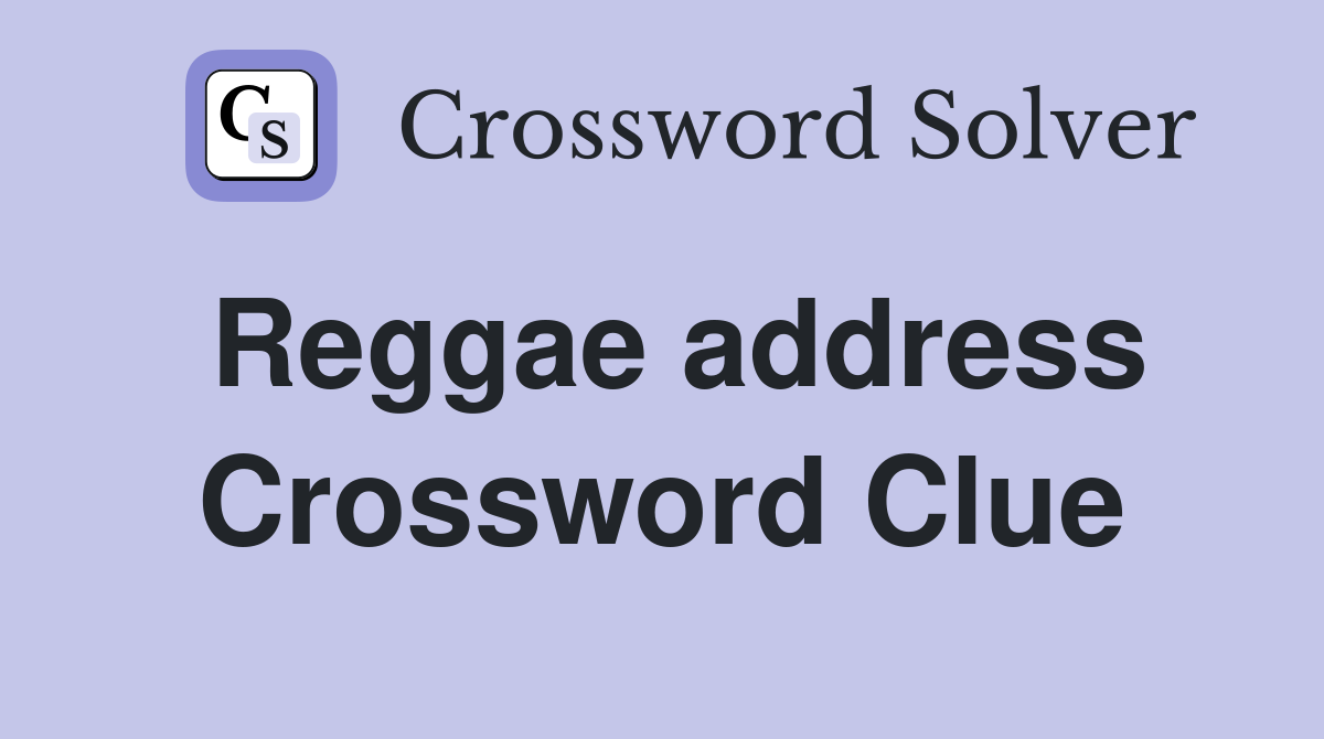 Reggae address Crossword Clue