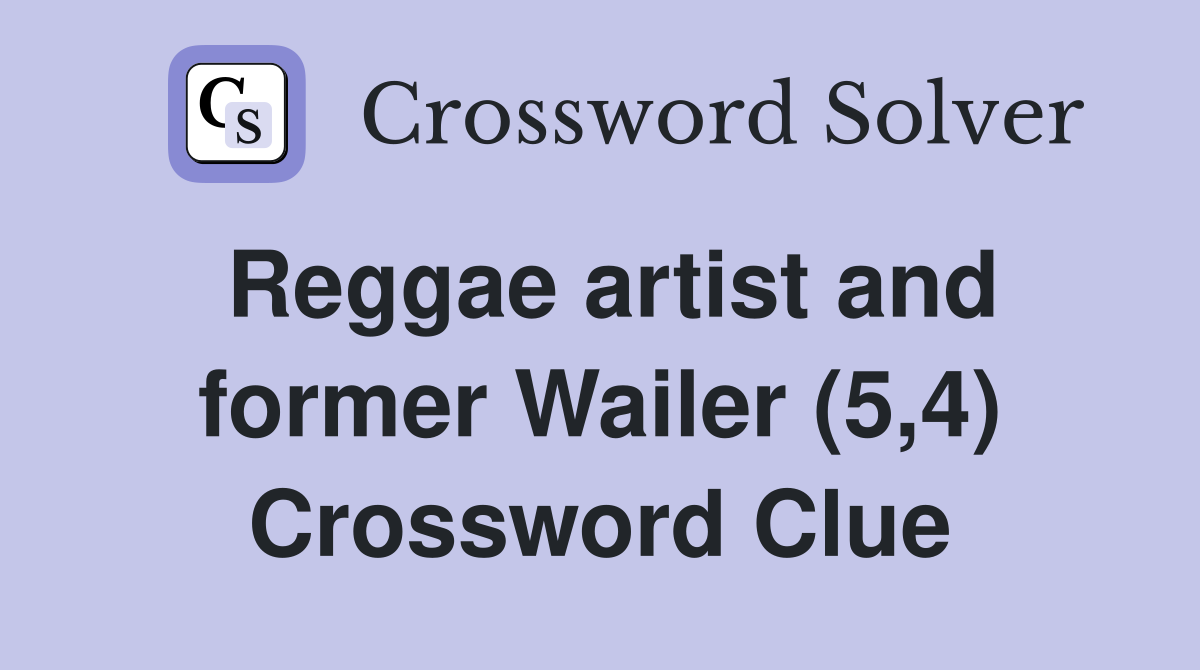 Reggae artist and former Wailer (5,4) Crossword Clue