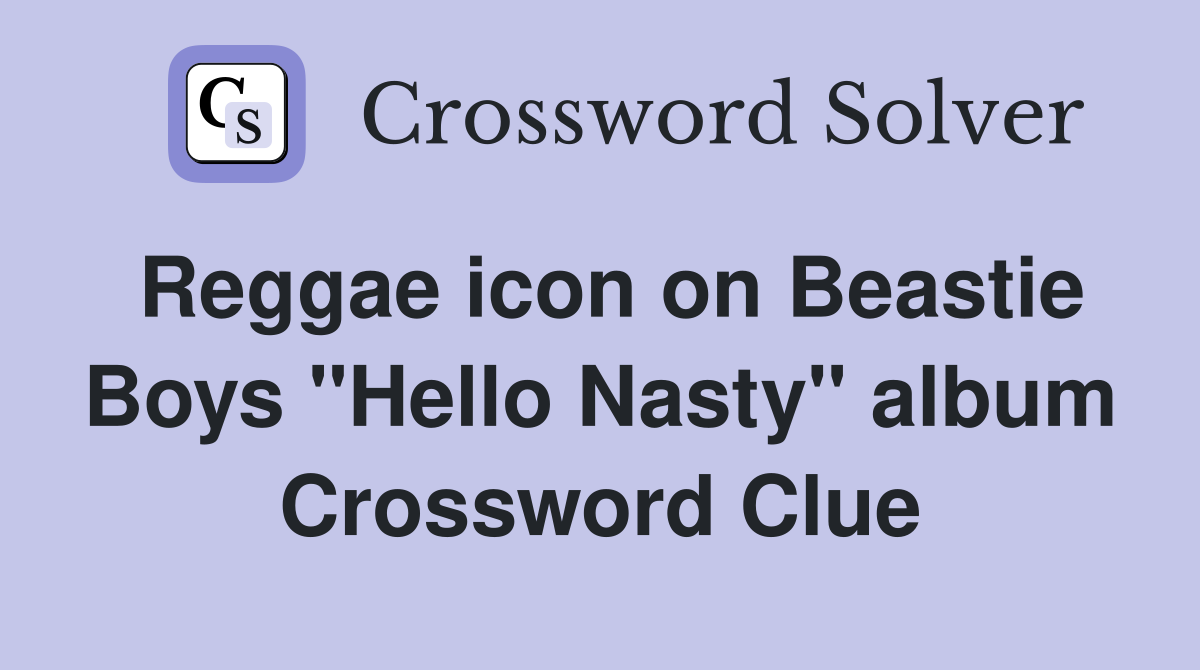 Reggae icon on Beastie Boys "Hello Nasty" album Crossword Clue