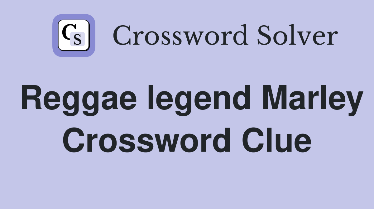Reggae legend Marley Crossword Clue