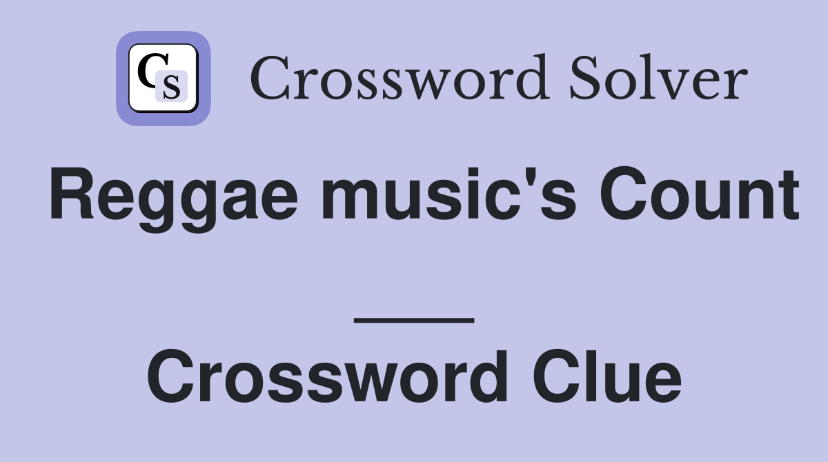 Reggae music's Count ___ Crossword Clue