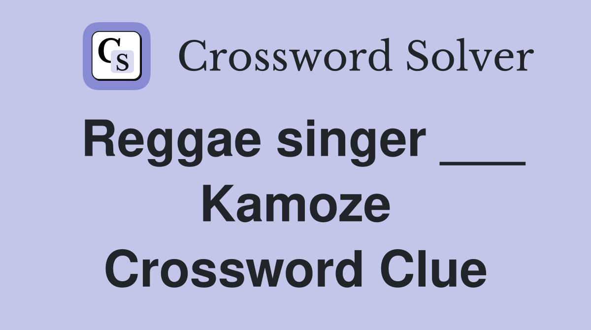 Reggae singer ___ Kamoze Crossword Clue