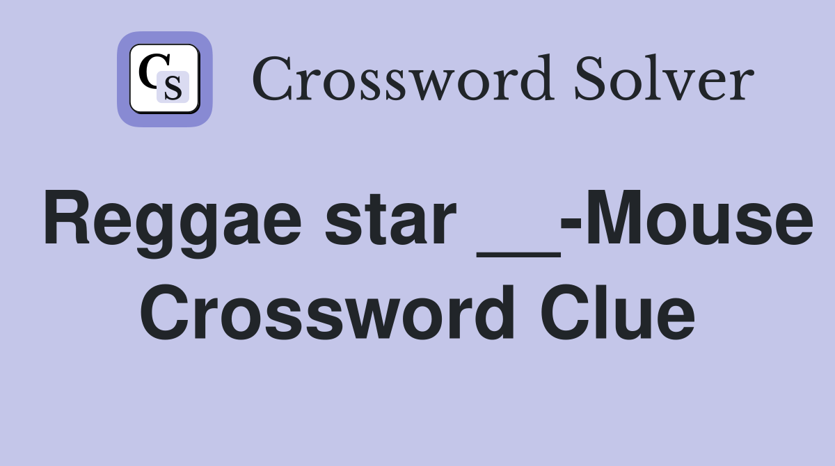 Reggae star __-Mouse Crossword Clue