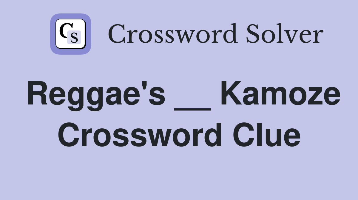 Reggae's __ Kamoze Crossword Clue