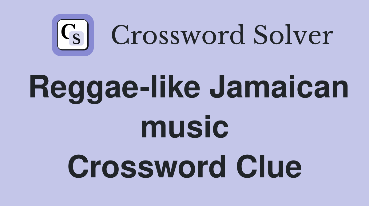 Reggae-like Jamaican music Crossword Clue