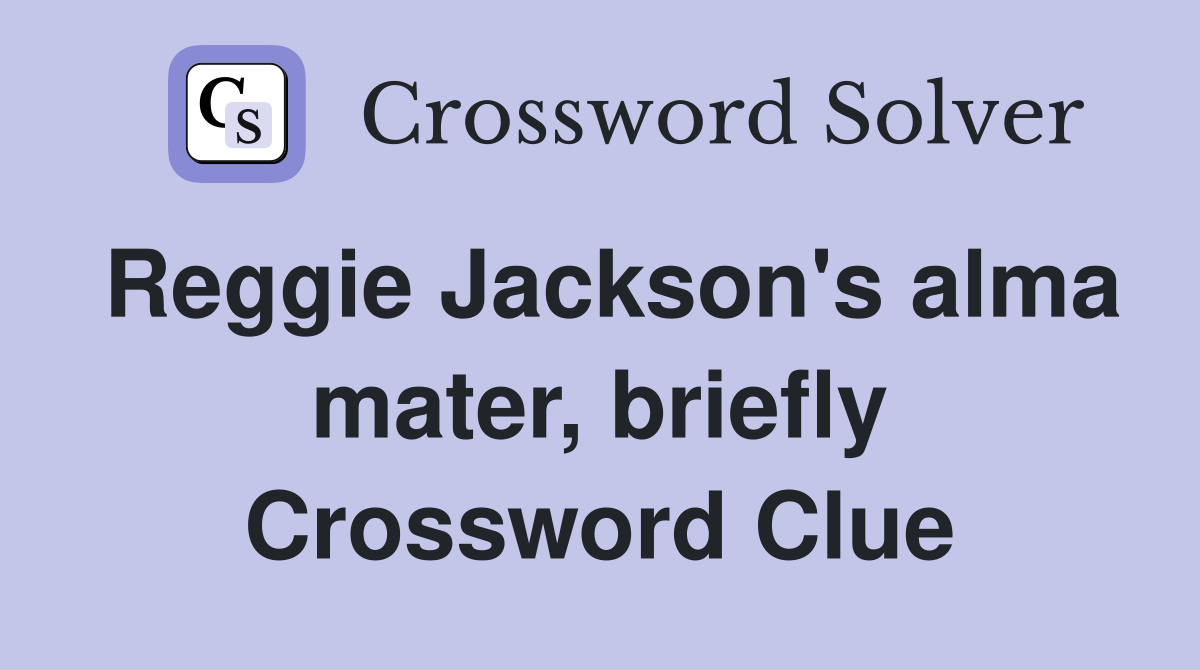 Reggie Jackson's alma mater, briefly Crossword Clue