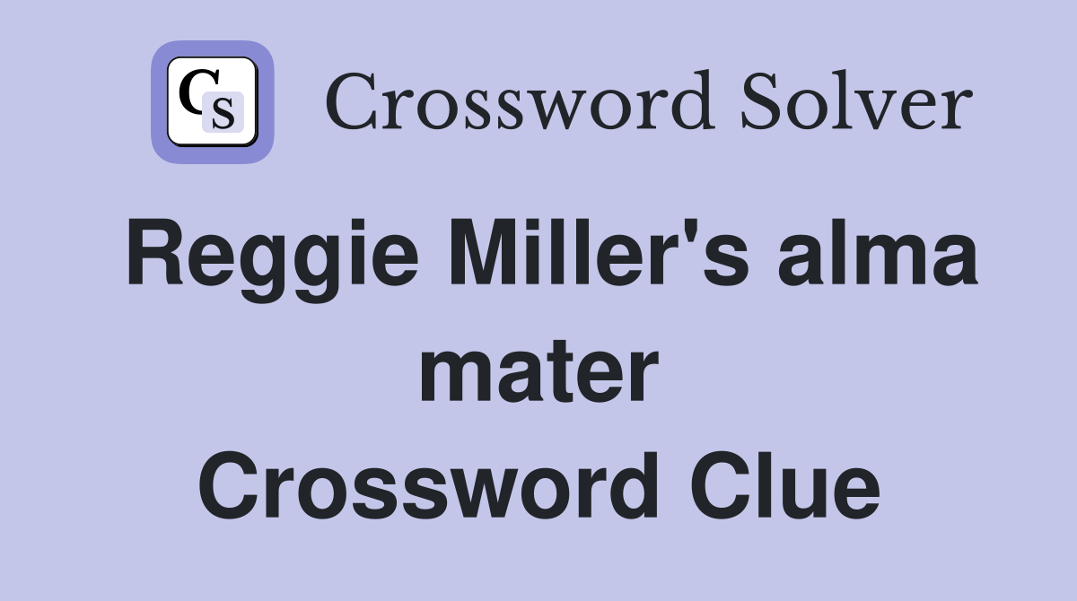 Reggie Miller's alma mater Crossword Clue