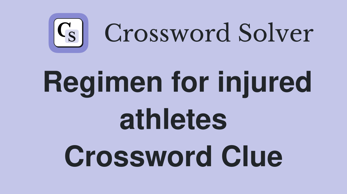 Regimen for injured athletes Crossword Clue