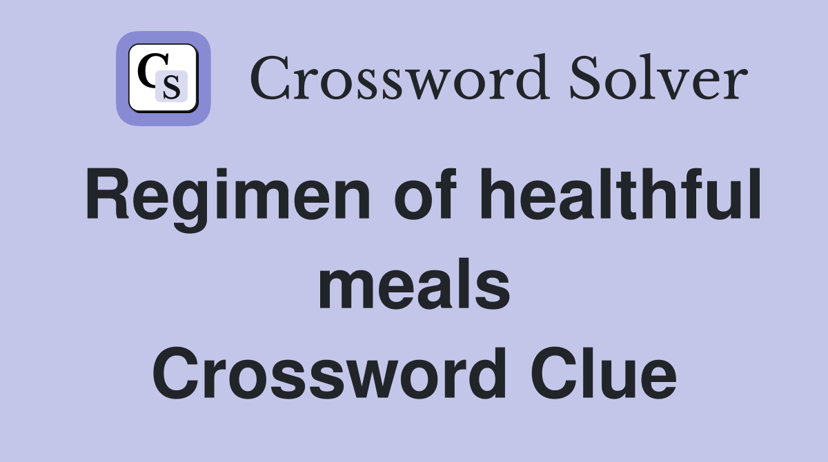 Regimen of healthful meals Crossword Clue