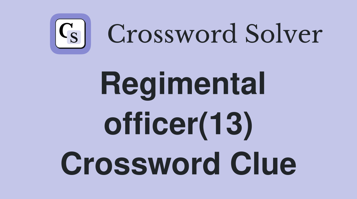 Regimental officer(13) Crossword Clue