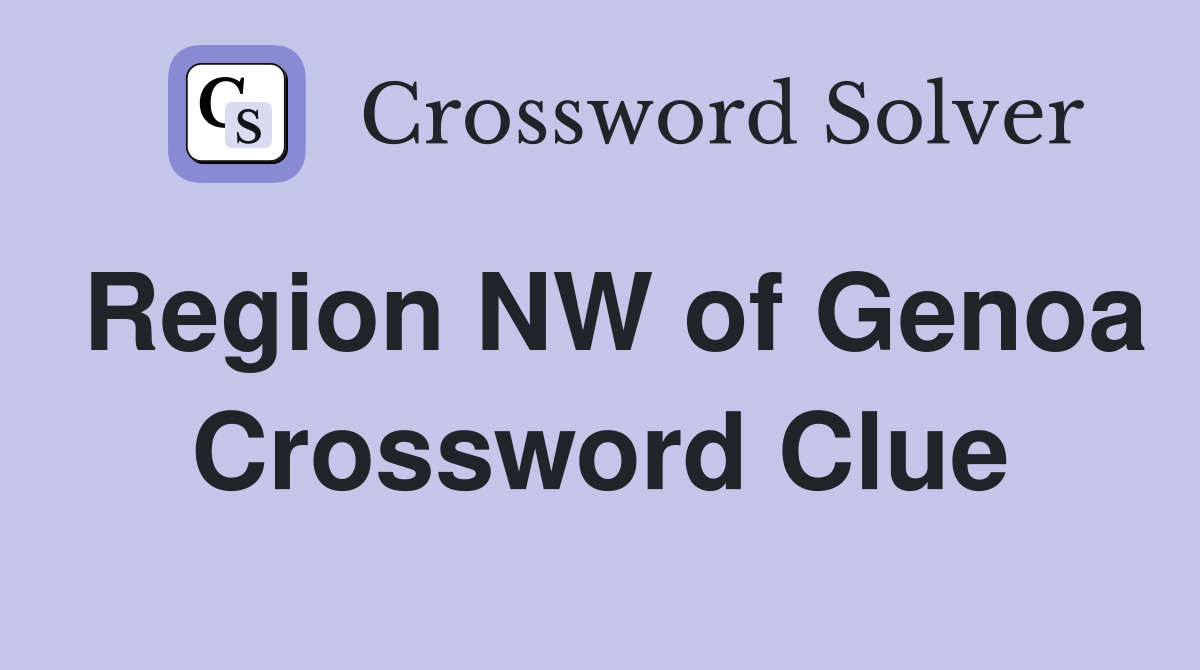 Region NW of Genoa Crossword Clue