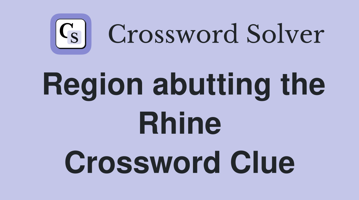 Region abutting the Rhine Crossword Clue