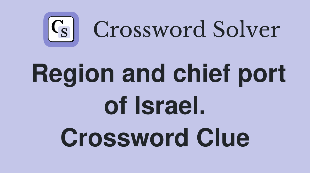 Region and chief port of Israel. Crossword Clue