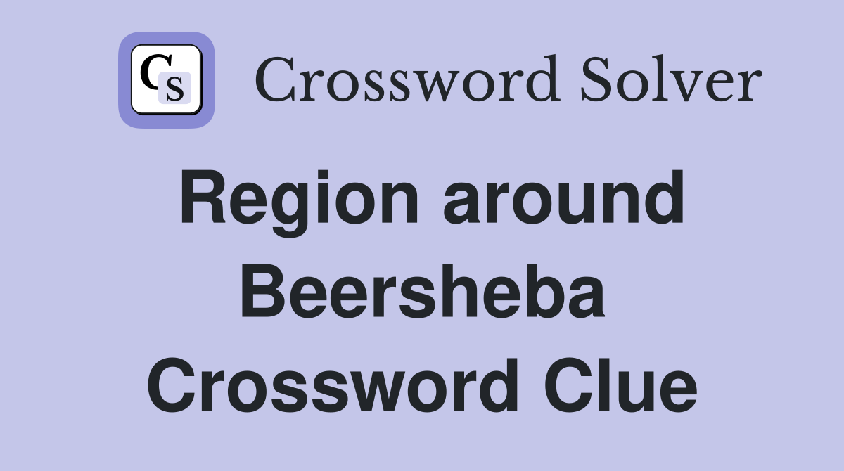 Region around Beersheba Crossword Clue