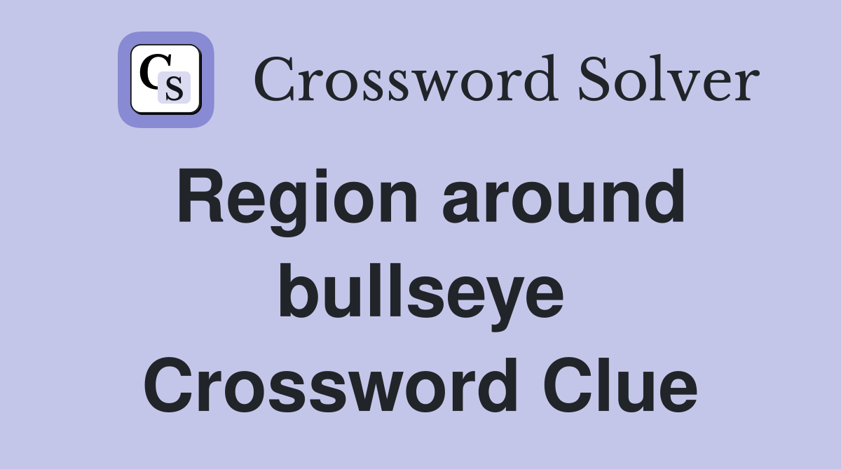Region around bullseye Crossword Clue