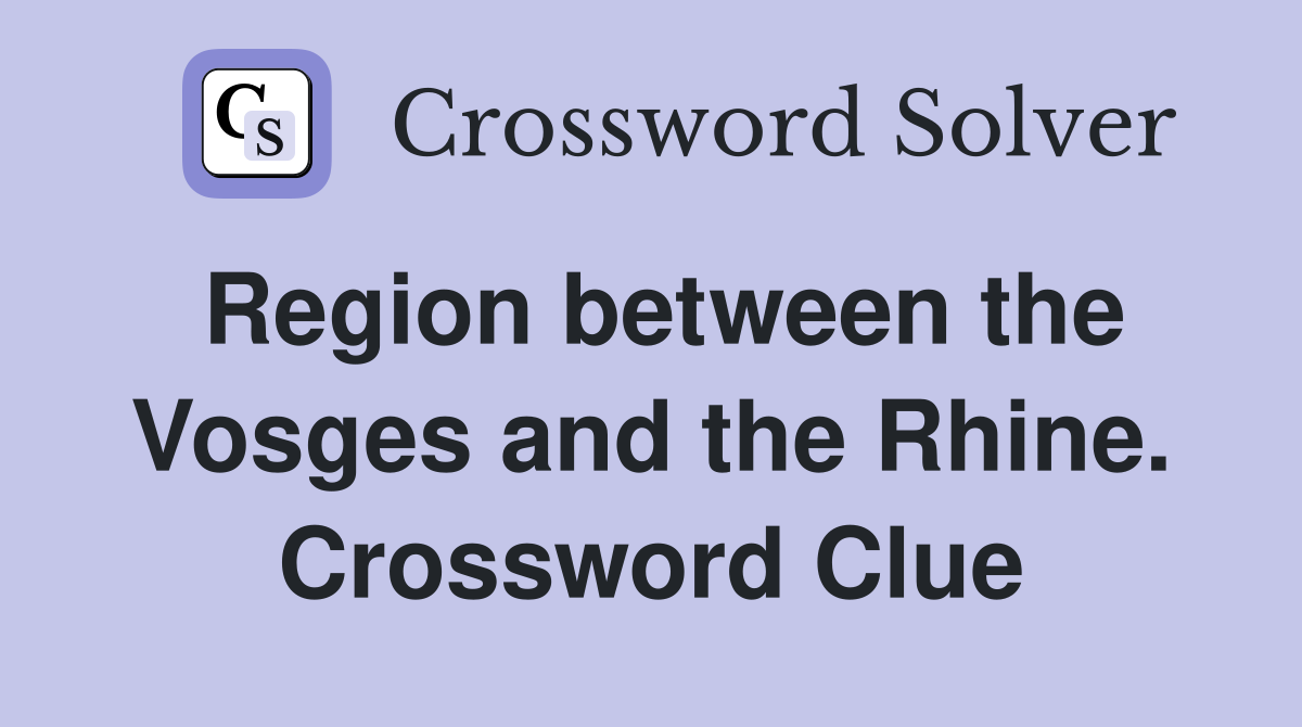 Region between the Vosges and the Rhine. Crossword Clue