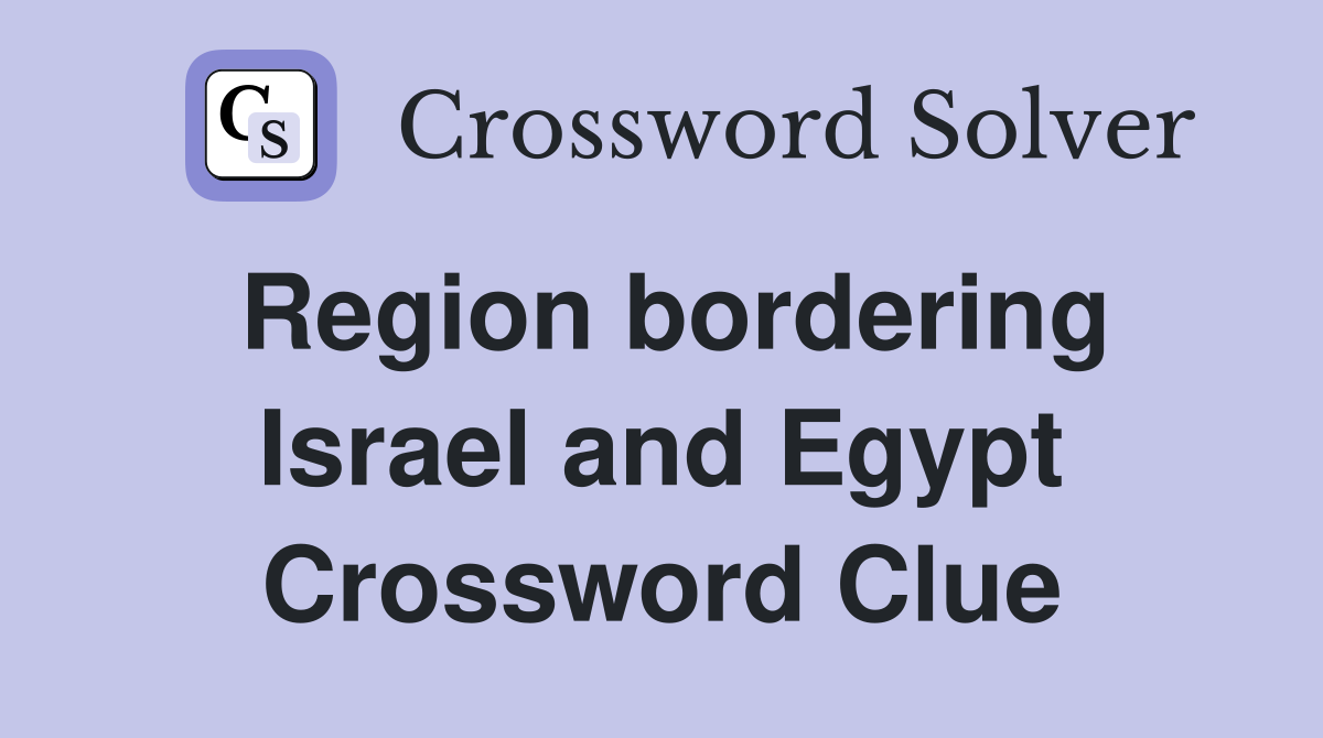Region bordering Israel and Egypt Crossword Clue