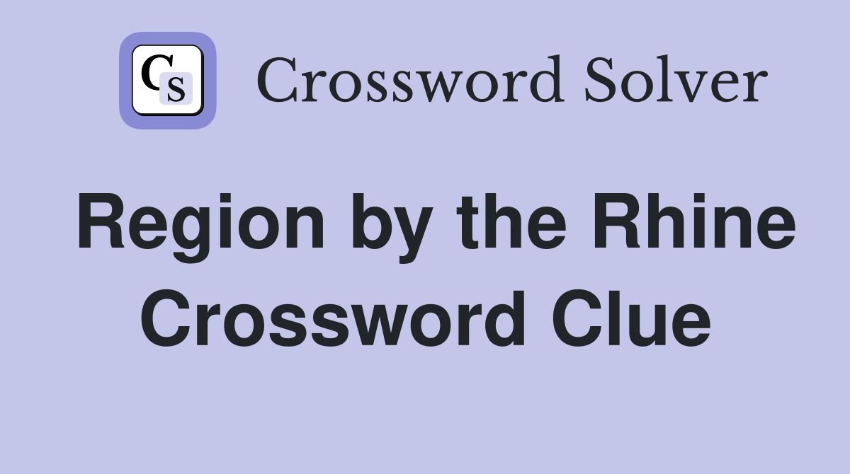 Region by the Rhine Crossword Clue