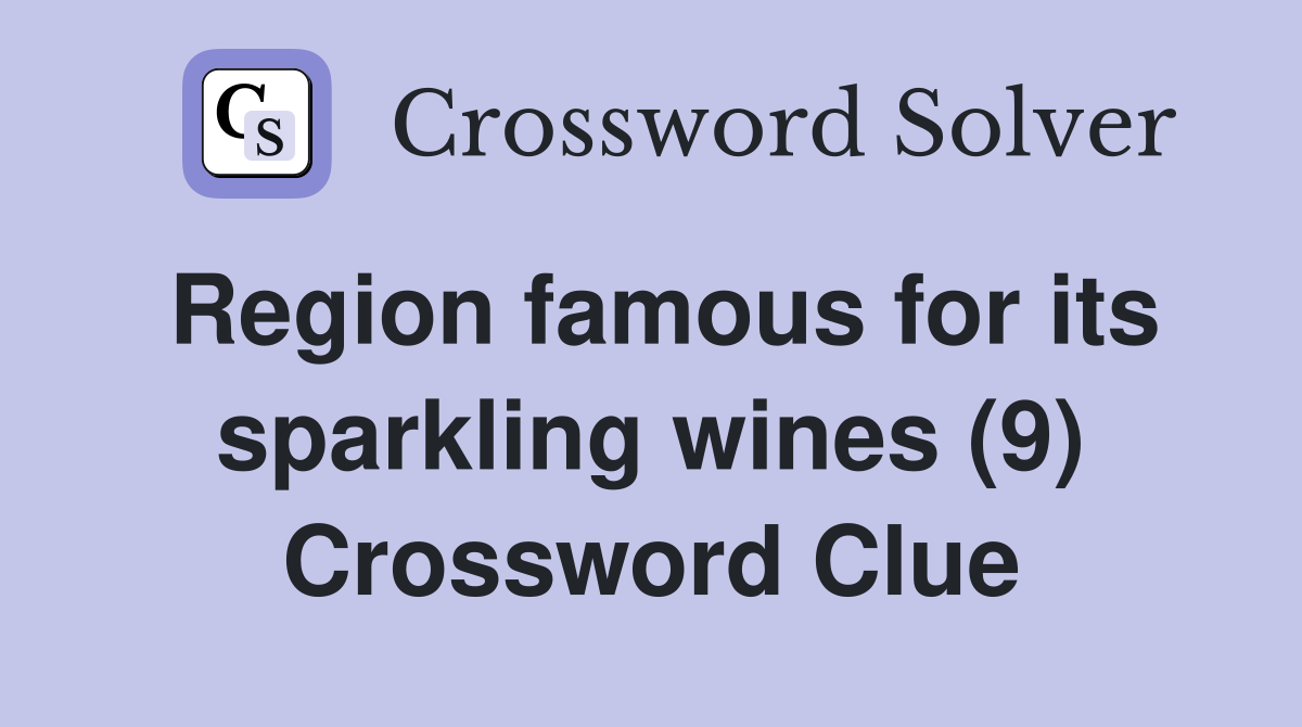 Region famous for its sparkling wines (9) Crossword Clue