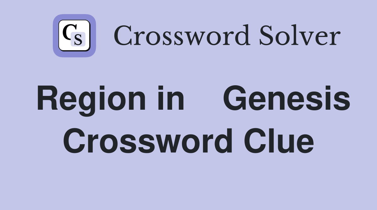 Region in    Genesis Crossword Clue