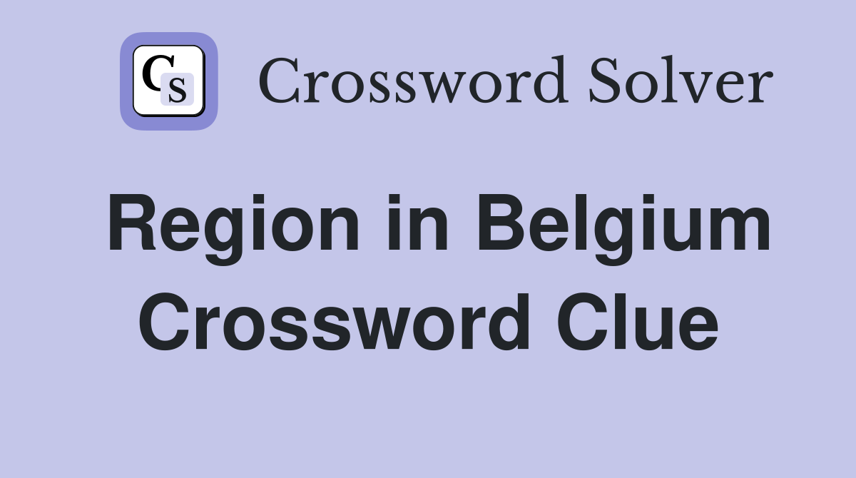 Region in Belgium Crossword Clue