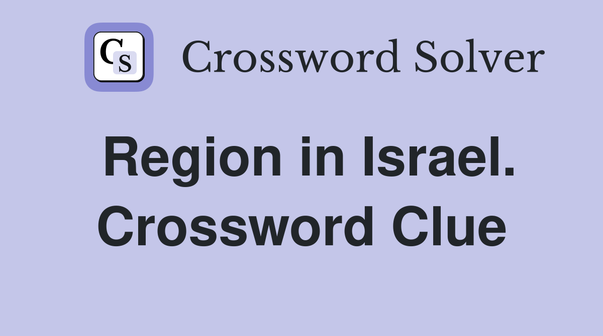 Region in Israel. Crossword Clue