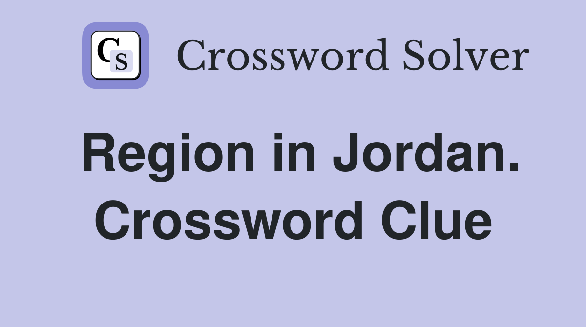 Region in Jordan. Crossword Clue