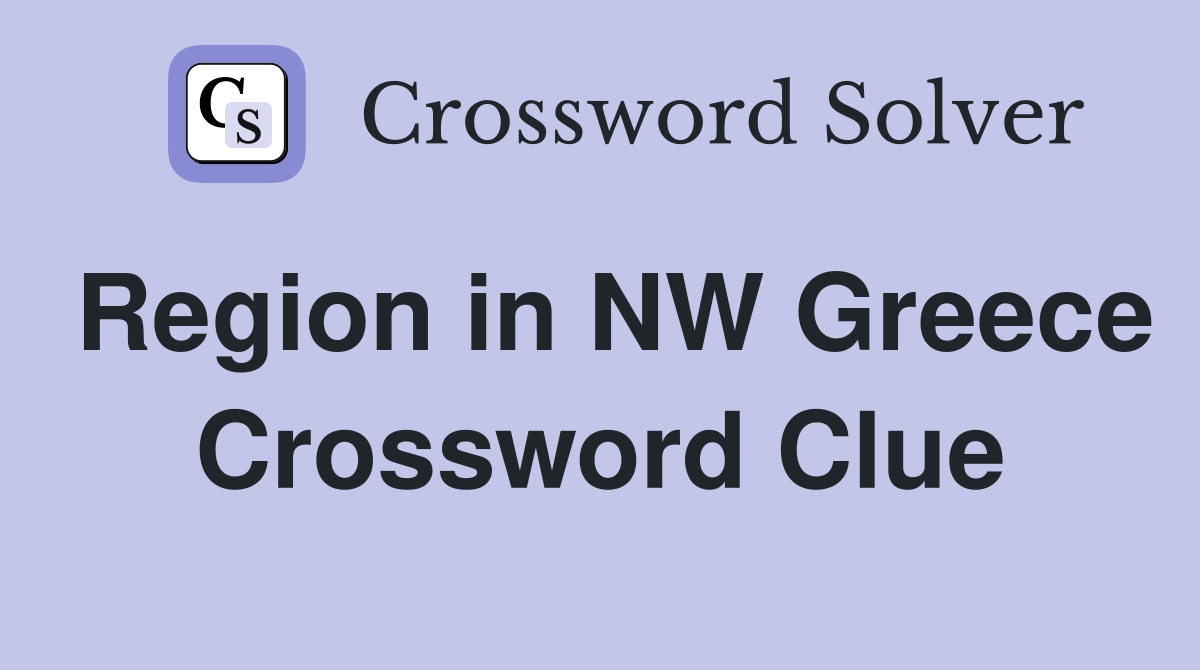 Region in NW Greece Crossword Clue