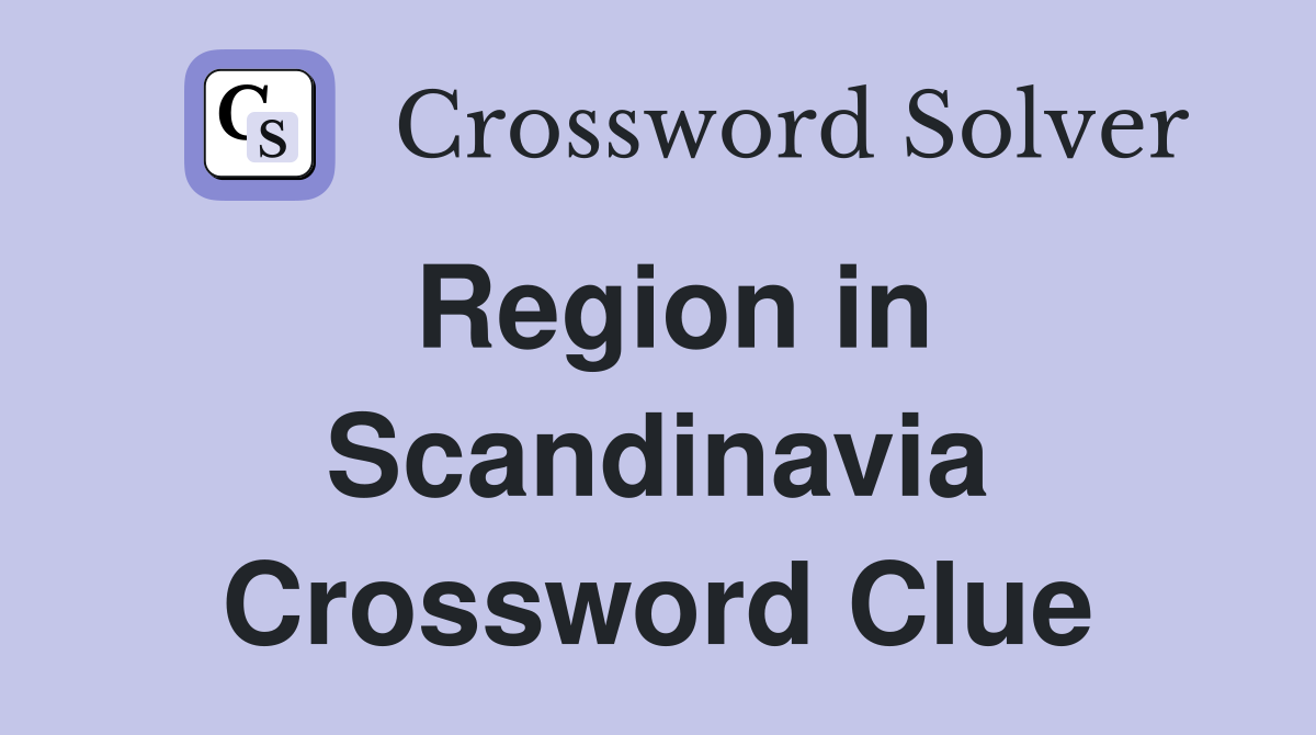 Region in Scandinavia Crossword Clue
